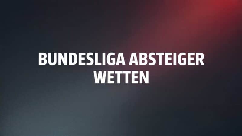 Bundesliga Absteiger Wetten: Tipps und Strategien.