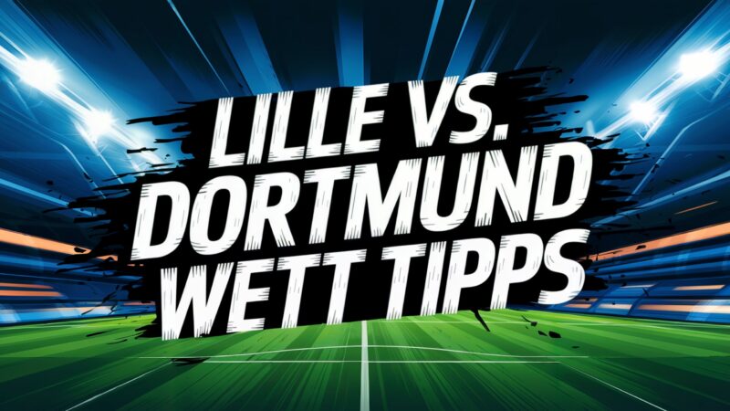 LOSC Lille - Borussia Dortmund Wett-Tipps am 12.03.2025