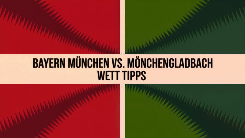 Bayern München vs. Mönchengladbach Wett Tipps