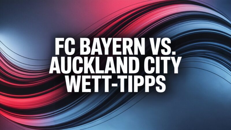 FC Bayern vs. Auckland City Wett-Tipps am 15.06.2025.