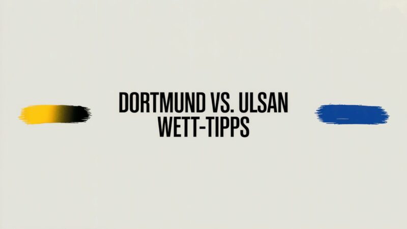 Borussia Dortmund vs. Ulsan Wett-Tipps am 25.06.2025.