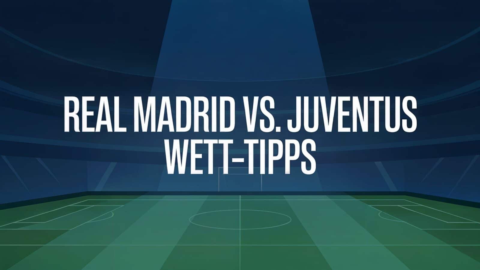 Real Madrid vs. Juventus Wett-Tipps am 01.07.2025.