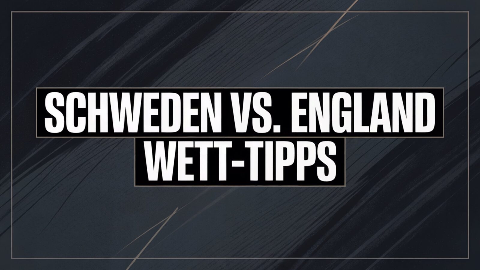 Schweden vs. England Wett-Tipps am 17.07.2025.