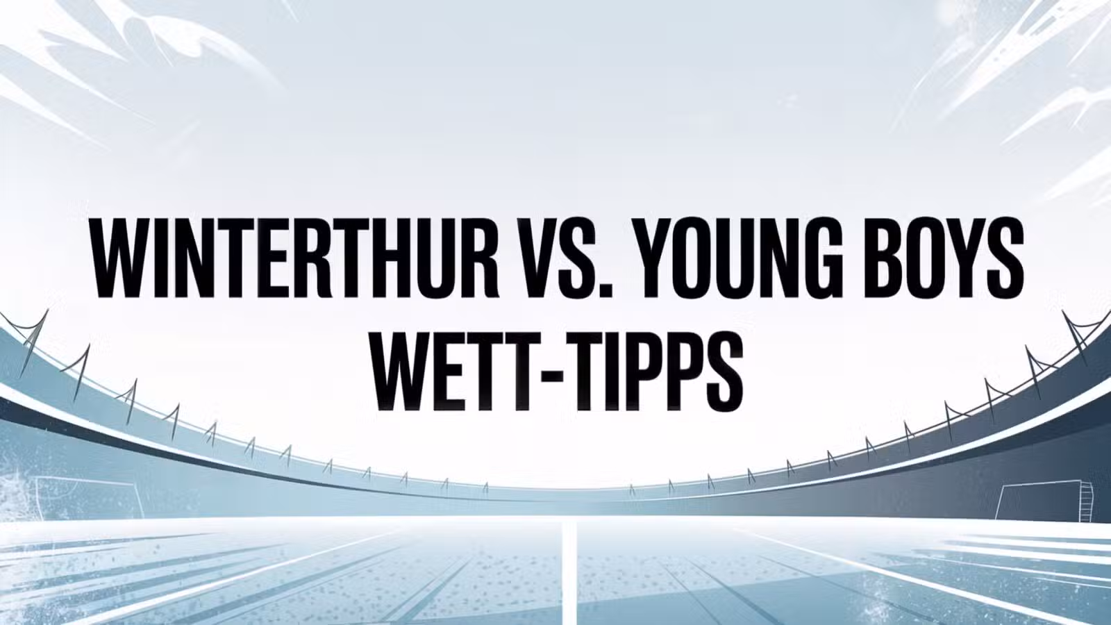 FC Winterthur vs. Young Boys Wett-Tipp am 02.08.2025.