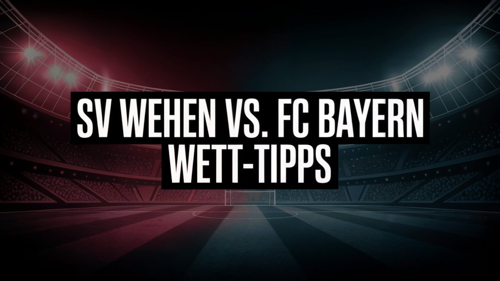SV Wehen Wiesbaden - FC Bayern München Wett-Tipps am 27.08.2025.